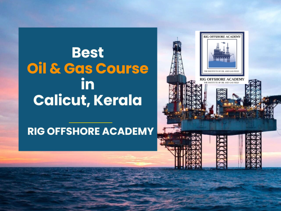 Best oil and gas diploma course in Calicut, Kerala, India at Rig Offshore Calicut